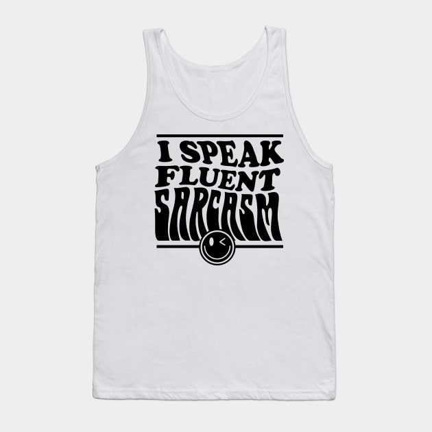 I speak fluent sarcasm Tank Top by CosmicCat